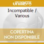 Incompatible / Various cd