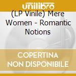 (LP Vinile) Mere Women - Romantic Notions lp vinile
