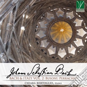 Johann Sebastian Bach - Bach & Italy Vol. 2: Busoni, Perrachio cd musicale