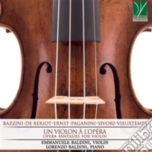 Emmanuele Baldini / Lorenzo Baldini: Un Violon A L'Opera - Opera Fantasies For Violin (2 Cd) cd musicale