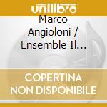 Marco Angioloni / Ensemble Il Groviglio - Canto Della Nutrice (Il): Nurse Tenor Arias In Italian Baroque Opera cd