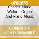 Charles-Marie Widor - Organ And Piano Music cd