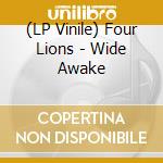 (LP Vinile) Four Lions - Wide Awake vinile