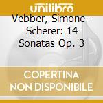 Vebber, Simone - Scherer: 14 Sonatas Op. 3 cd