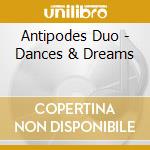 Antipodes Duo - Dances & Dreams cd musicale