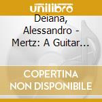 Deiana, Alessandro - Mertz: A Guitar Portrait cd