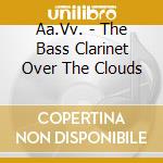 Aa.Vv. - The Bass Clarinet  Over The Clouds cd