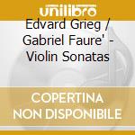 Edvard Grieg / Gabriel Faure' - Violin Sonatas cd