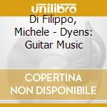 Di Filippo, Michele - Dyens: Guitar Music cd