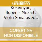 Kosemyan, Ruben - Mozart: Violin Sonatas & Rondos cd musicale