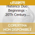 Histerico Duo: Beginnings - 20Th Century Music For Saxophone And Guitar cd