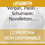 Vergari, Paolo - Schumann: Novelletten Op.21, Toccata Op. 7 cd musicale
