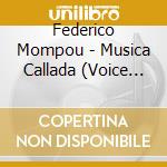 Federico Mompou - Musica Callada (Voice Of Silence) cd musicale