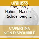 Cho, Joo / Nahon, Marino - Schoenberg: The Hanging Gardens cd musicale