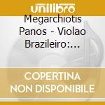 Megarchiotis Panos - Violao Brazileiro: 20Th Century Brazilian Music For Guitar cd