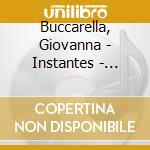 Buccarella, Giovanna - Instantes - Contemporary Music For Cello Solo cd musicale