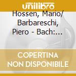 Hossen, Mario/ Barbareschi, Piero - Bach: Sonatas For Violin & Harpsichord, Vol. 1 cd