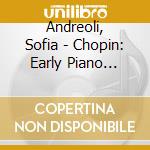 Andreoli, Sofia - Chopin: Early Piano Works cd