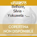 Belfiore, Silvia - Yokuwela - Contemporary Piano Music From The African Continent cd