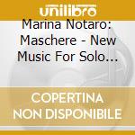 Marina Notaro: Maschere - New Music For Solo Saxophone And Saxophone And Electronic Music cd