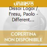 Dissoi Logoi / Fresu, Paolo - Different Traditions cd musicale