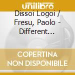 Dissoi Logoi / Fresu, Paolo - Different Traditions cd