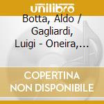 Botta, Aldo / Gagliardi, Luigi - Oneira, Solo Clarinet And Clarinet Piano Works cd musicale