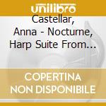Castellar, Anna - Nocturne, Harp Suite From 1948 To 1988 cd