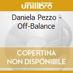 Daniela Pezzo - Off-Balance cd