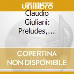 Claudio Giuliani: Preludes, Contemporary Music For Guitar cd