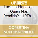 Luciano Monaco - Quien Mas Rendido? - 19Th And 20Th Century Music For Solo Guitar cd