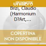 Brizi, Claudio (Harmonium D?Art, Harmonino) / Giurato, Giulio (Piano) / Noferini, Roberto (Violin) / Noferini, Andrea (Cello) / Noferini,  Anna (Viola cd