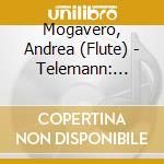 Mogavero, Andrea (Flute) - Telemann: Twelve Fantasias For Flute Without Bass Twv 40:2-13 cd