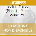 Sollini, Marco (Piano) - Marco Sollini: 24 Piano Works Opp. 1 - 27 cd