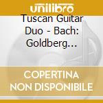 Tuscan Guitar Duo - Bach: Goldberg Variations Bwv 988, Version For 2 Guitars By Emilio Ghezzi cd