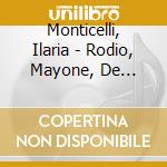 Monticelli, Ilaria - Rodio, Mayone, De Macque: Di Voci Affettuose, Neapolitan Ricercars cd