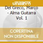 Del Greco, Marco - Alma Guitarra Vol. 1 cd