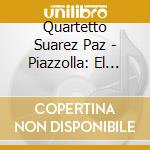 Quartetto Suarez Paz - Piazzolla: El Alma cd