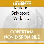 Reitano, Salvatore - Widor: Complete Organ Symphonies Vol. 1, No. Ix 'Gothique' & No. X 'Romane' cd