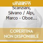 Scanziani, Silvano / Alpi, Marco - Oboe Caprices On Giuseppe Verdi - 19Th Century Music For Oboe And Piano cd musicale