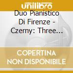 Duo Pianistico Di Firenze - Czerny: Three Characteristic Sonatas For Piano 4-Hands With Violin And Cello Ad cd