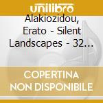 Alakiozidou, Erato - Silent Landscapes - 32 Contemporary Piano Miniatures From Greece, Italy, Spain cd
