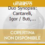 Duo Synopsis: Cantarelli, Igor / Buti, Gregorio - 20Th Century Masterwork Duos, For Violin And Cello cd