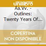 Aa.Vv. - Outlines: Twenty Years Of Young Italian Electronic Music cd