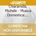 Chiaramida, Michele - Musica Domestica: Preludi E Partite Su Corale cd