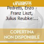 Pedretti, Enzo - Franz Liszt, Julius Reubke: 19Th Organ Works cd