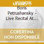 Boris Petrushansky - Live Recital At Gran Teatro La Fenice, 2019 (2 Cd) cd