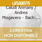 Caludi Arimany / Andrea Mogavero - Bach: Four Sonatas For Two Flutes And B.C. (Bwv 1027, Bwv 1028, Bwv 1029, Bwv 1 cd