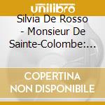 Silvia De Rosso - Monsieur De Sainte-Colombe: Recueil De Pieces Pour Basse De Viole Seule From Th cd