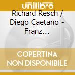 Richard Resch / Diego Caetano - Franz Schubert: Winterreise, D. 911 cd